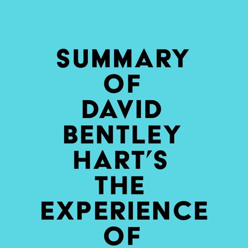 Summary of David Bentley Hart's The Experience of God