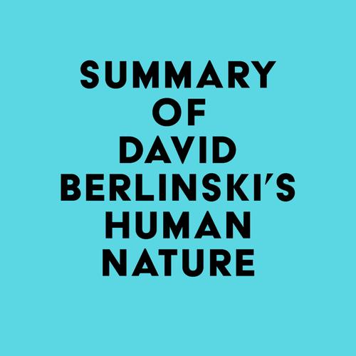 Summary of David Berlinski's Human Nature