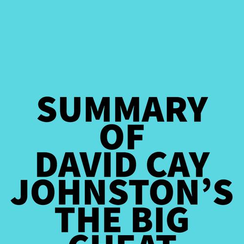 Summary of David Cay Johnston's The Big Cheat