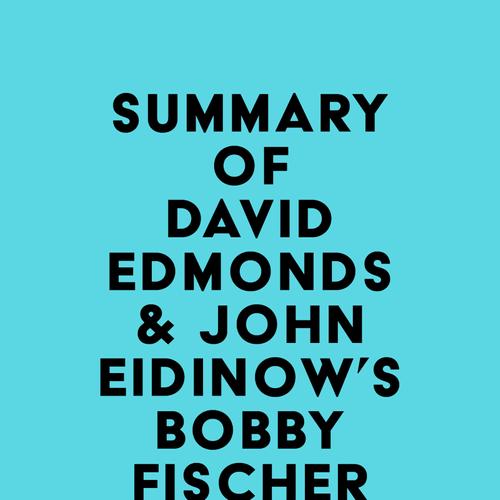 Summary of David Edmonds & John Eidinow's Bobby Fischer Goes to War