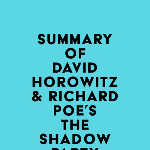 Summary of David Horowitz & Richard Poe's The Shadow Party