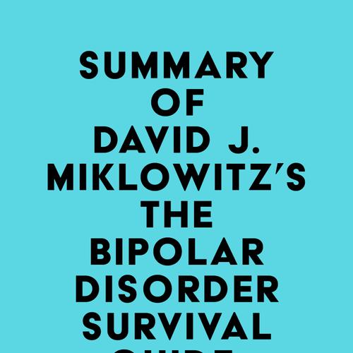 Summary of David J. Miklowitz's The Bipolar Disorder Survival Guide, Third Edition