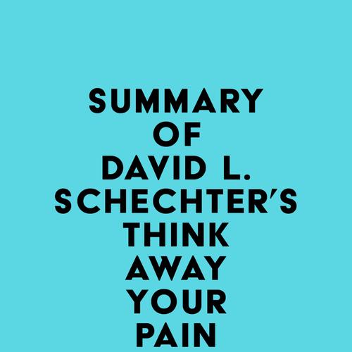 Summary of David L. Schechter's Think Away Your Pain