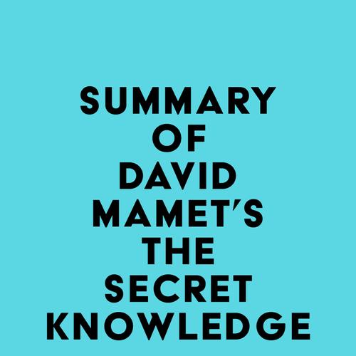 Summary of David Mamet's The Secret Knowledge