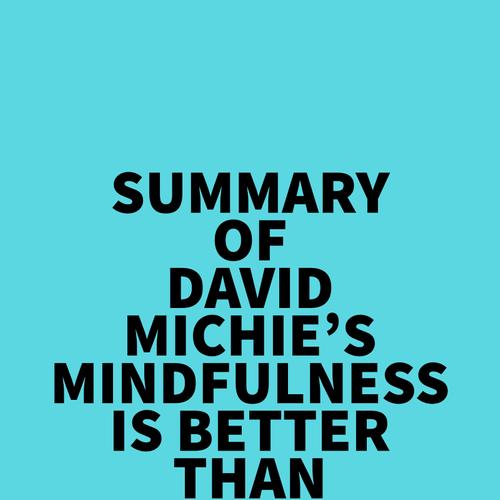 Summary of David Michie's Mindfulness Is Better Than Chocolate