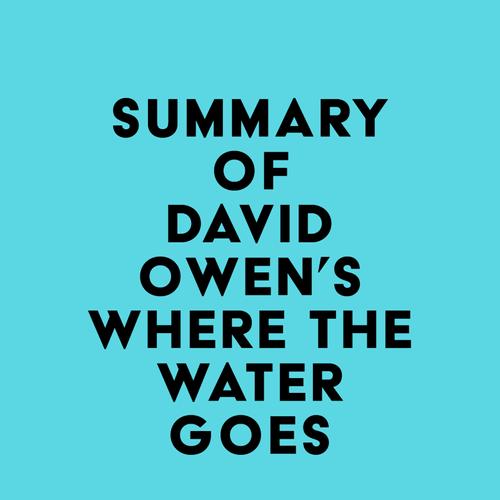 Summary of David Owen's Where the Water Goes