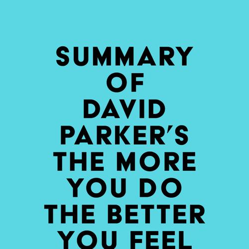 Summary of David Parker's The More You Do The Better You Feel