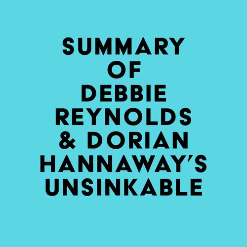 Summary of Debbie Reynolds & Dorian Hannaway's Unsinkable