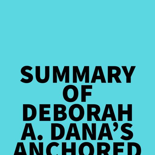 Summary of Deborah A. Dana's Anchored