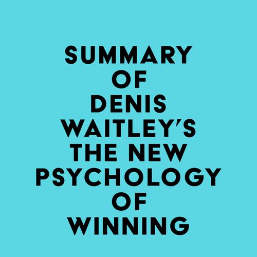 Summary of Denis Waitley's The New Psychology of Winning