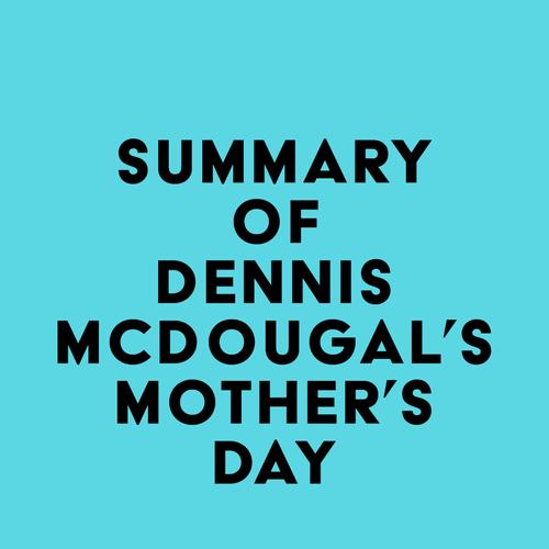 Summary of Dennis McDougal's Mother's Day