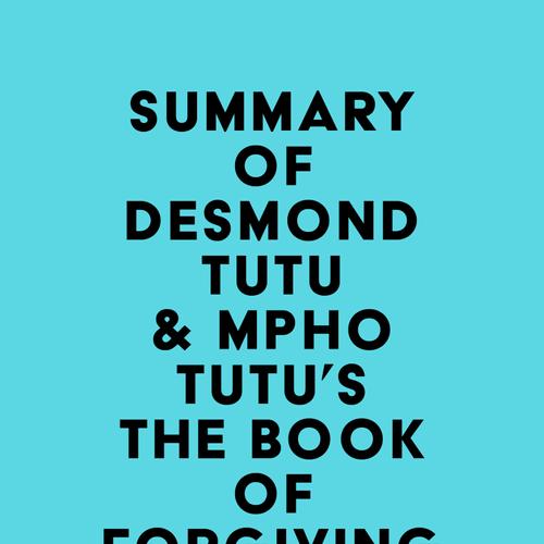 Summary of Desmond Tutu & Mpho Tutu's The Book of Forgiving