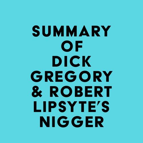 Summary of Dick Gregory & Robert Lipsyte's Nigger