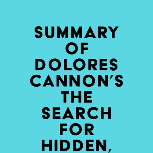 Summary of Dolores Cannon's The Search for Hidden, Sacred Knowledge