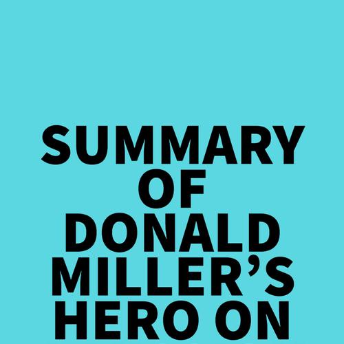 Summary of Donald Miller's Hero On A Mission