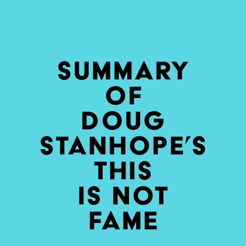 Summary of Doug Stanhope's This Is Not Fame