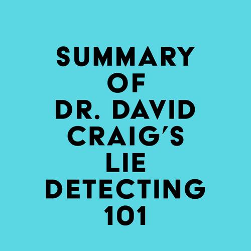 Summary of Dr. David Craig's Lie Detecting 101