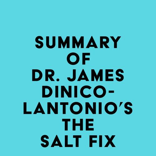 Summary of Dr. James DiNicolantonio's The Salt Fix