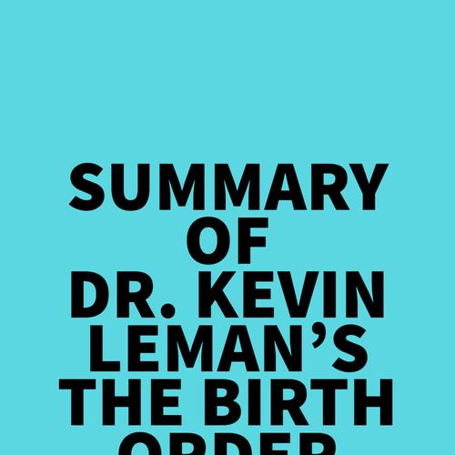 Summary of Dr. Kevin Leman's The Birth Order Book