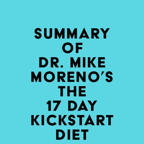 Summary of Dr. Mike Moreno's The 17 Day Kickstart Diet