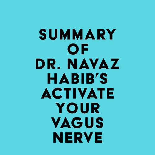 Summary of Dr. Navaz Habib's Activate Your Vagus Nerve