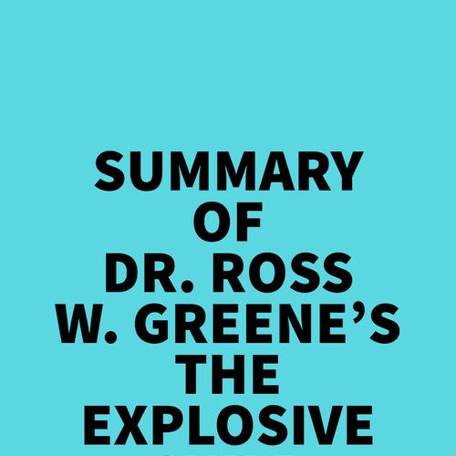 Summary of Dr. Ross W. Greene's The Explosive Child