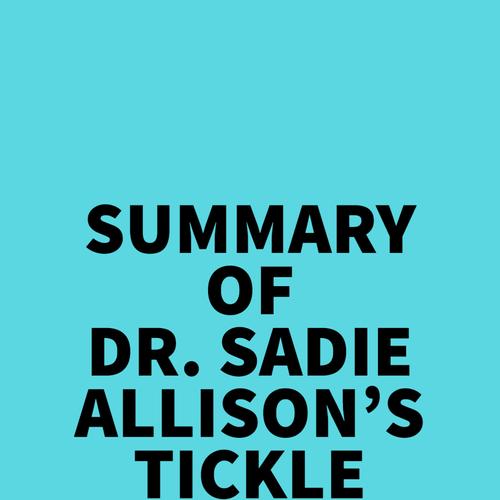 Summary of Dr. Sadie Allison's Tickle Your Fancy