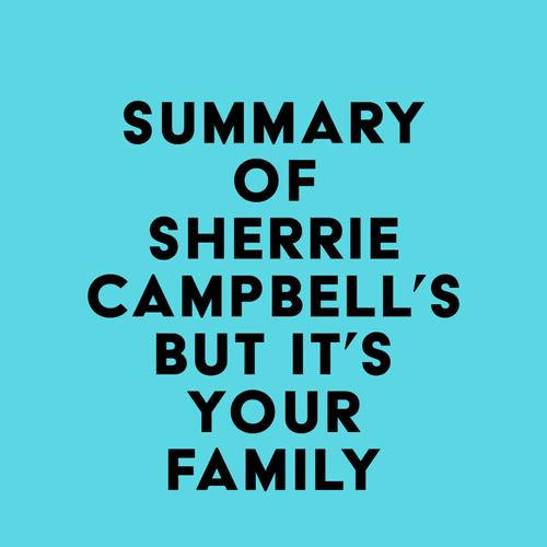 Summary of Dr. Sherrie Campbell's But It's Your Family . . .