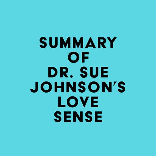 Summary of Dr. Sue Johnson's Love Sense