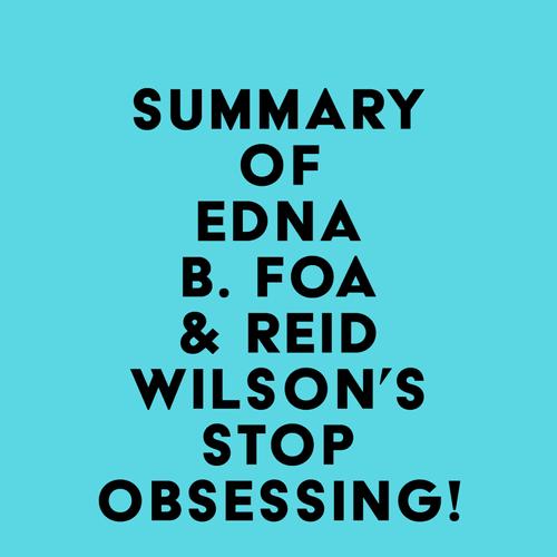 Summary of Edna B. Foa & Reid Wilson's Stop Obsessing!