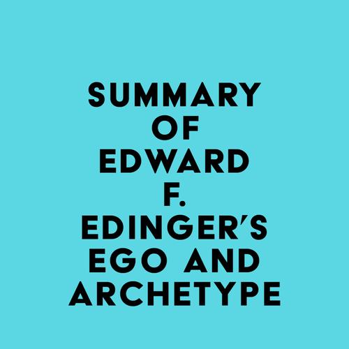 Summary of Edward F. Edinger's Ego and Archetype