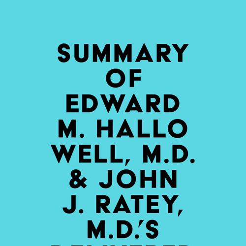 Summary of Edward M. Hallowell, M.D. & John J. Ratey, M.D.'s Delivered from Distraction