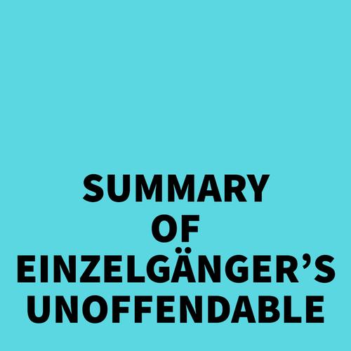 Summary of Einzelgänger's Unoffendable