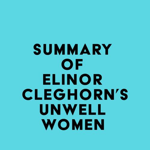 Summary of Elinor Cleghorn's Unwell Women