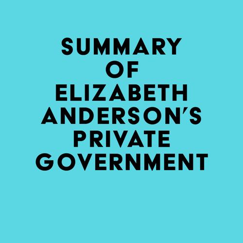 Summary of Elizabeth Anderson's Private Government