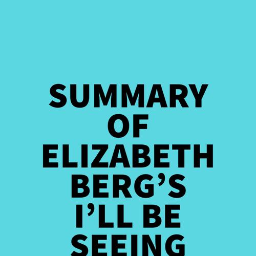 Summary of Elizabeth Berg's I'll Be Seeing You