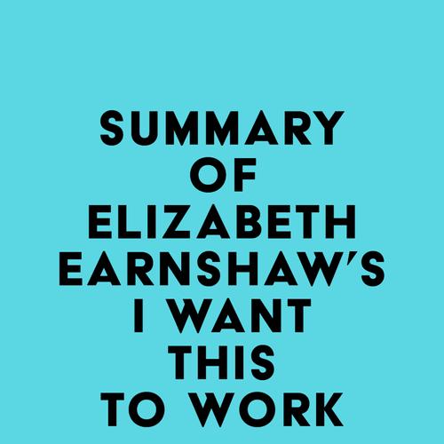 Summary of Elizabeth Earnshaw's I Want This to Work