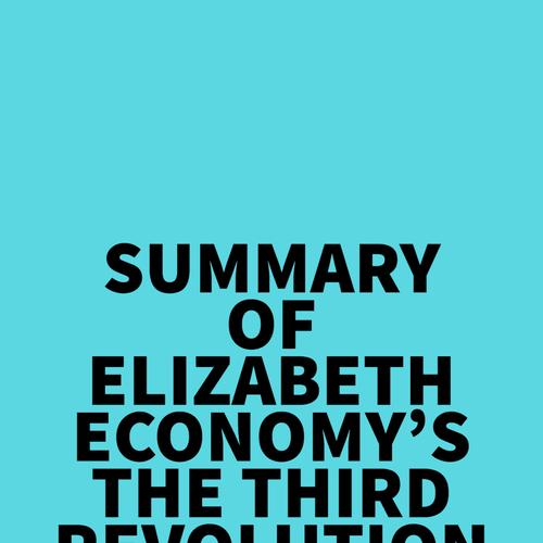 Summary of Elizabeth Economy's The Third Revolution