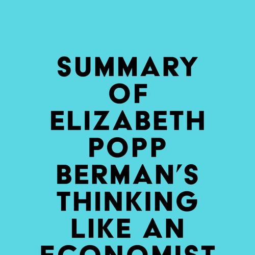 Summary of Elizabeth Popp Berman's Thinking like an Economist