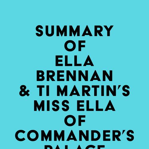 Summary of Ella Brennan & Ti Martin's Miss Ella of Commander's Palace