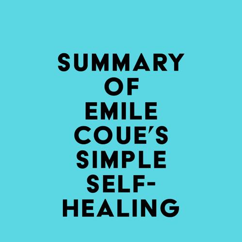 Summary of Emile Coue's Simple Self-Healing