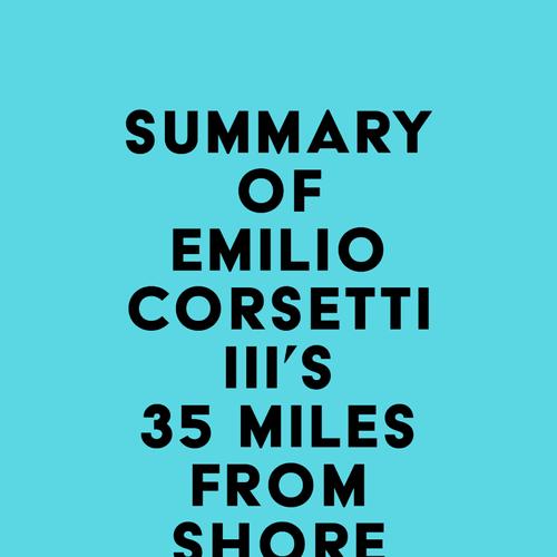 Summary of Emilio Corsetti III's 35 Miles from Shore