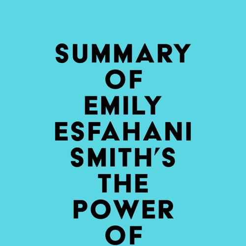 Summary of Emily Esfahani Smith's The Power of Meaning