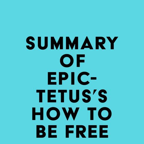 Summary of Epictetus's How to Be Free