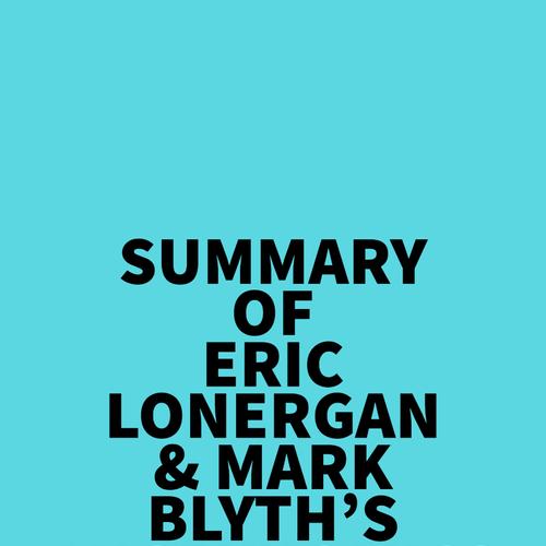 Summary of Eric Lonergan & Mark Blyth's Angrynomics