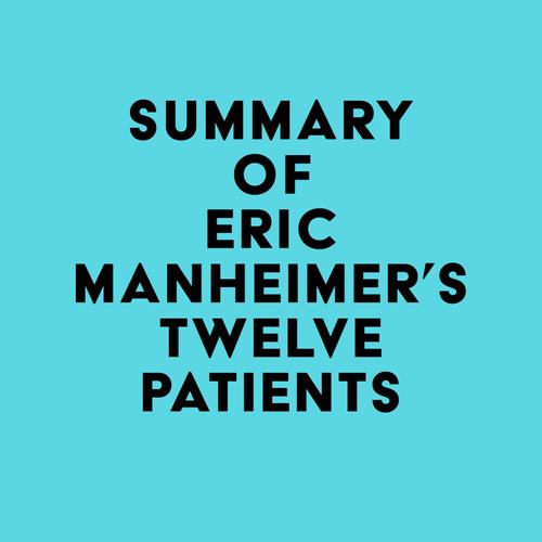 Summary of Eric Manheimer's Twelve Patients