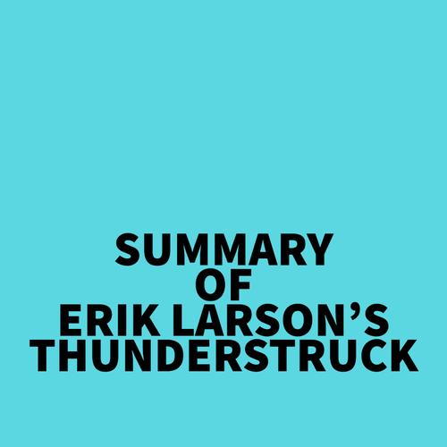 Summary of Erik Larson's Thunderstruck