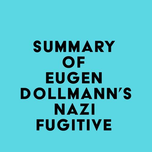 Summary of Eugen Dollmann's Nazi Fugitive