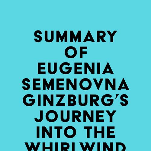 Summary of Eugenia Semenovna Ginzburg's Journey into the Whirlwind