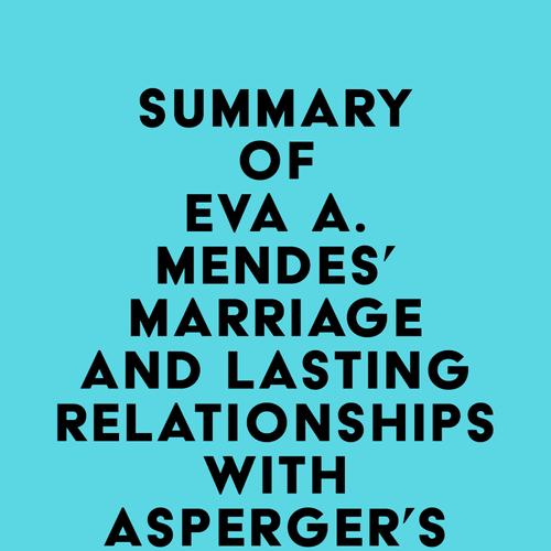 Summary of Eva A. Mendes' Marriage and Lasting Relationships with Asperger's Syndrome (Autism Spectrum Disorder)